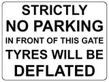 1440 STRICTLY NO PARKING IN FRONT OF THIS GATE TYRES WILL BE DEFLATED Metal Aluminium Plaque Sign