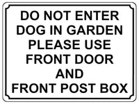 1437 DO NOT ENTER DOG IN GARDEN PLEASE USE FRONT DOOR AND POST BOX Metal Aluminium Plaque Sign