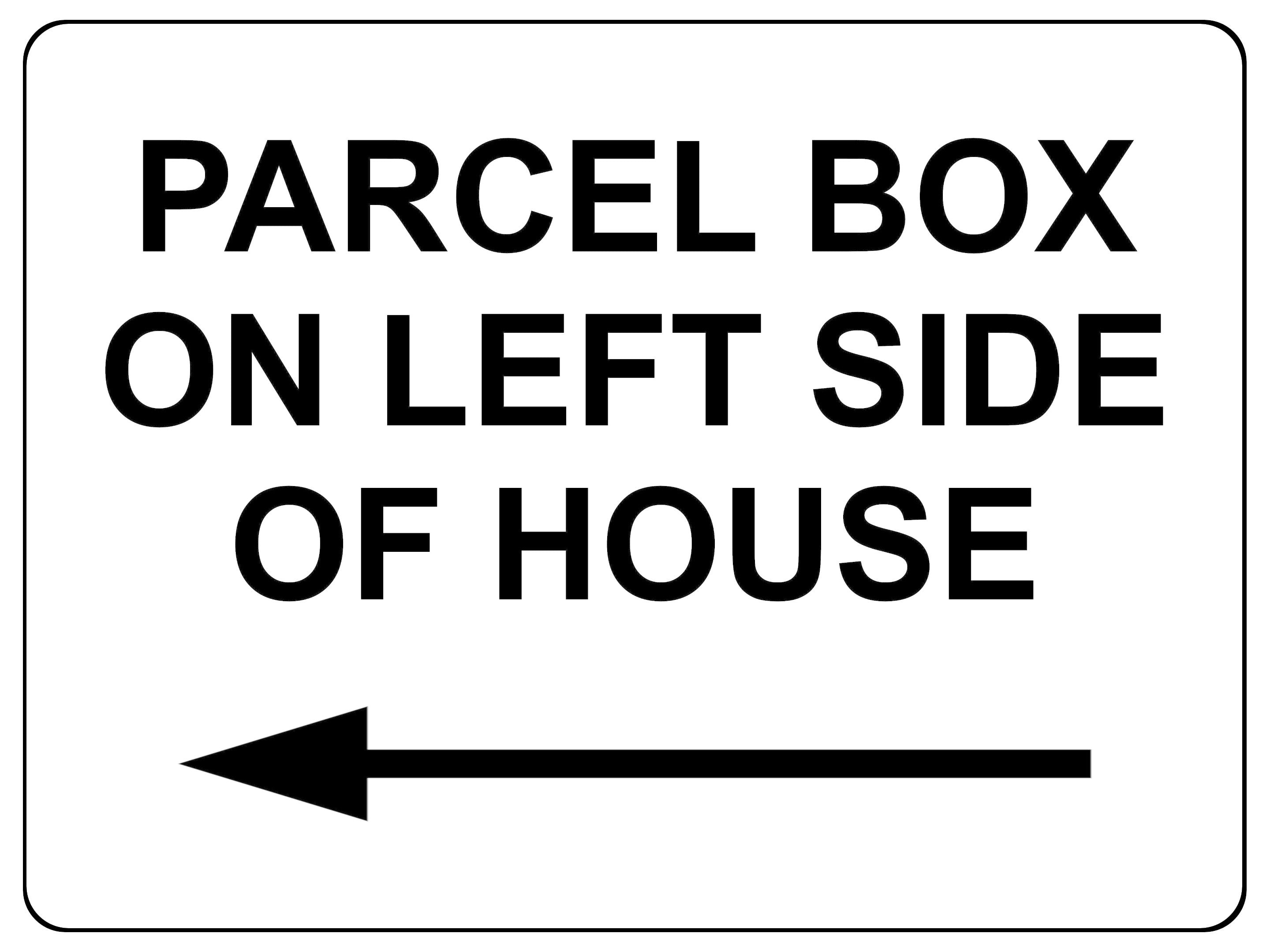 1787 PARCEL BOX ON LEFT SIDE OF HOUSE Metal Aluminium Plaque Sign