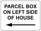 1787 PARCEL BOX ON LEFT SIDE OF HOUSE Metal Aluminium Plaque Sign