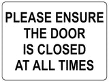 1493 PLEASE ENSURE THE DOOR IS CLOSED AT ALL TIMES Metal Aluminium Plaque Sign