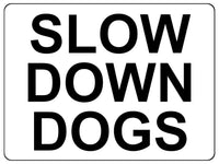 1378 SLOW DOWN DOGS Metal Aluminium Plaque Sign Speed Control Road Housing Door