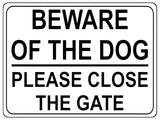 1316 BEWARE OF THE DOG PLEASE CLOSE THE GATE Metal Aluminium Plaque Sign House