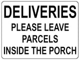 1343 DELIVERIES PLEASE LEAVE PARCELS INSIDE THE PORCH Metal Aluminium Plaque Sign Door