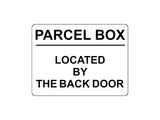 1711 PARCEL BOX LOCATED BY THE BACK DOOR Metal Aluminium Plaque Sign