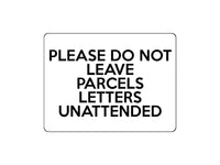 1700 PLEASE DO NOT LEAVE PARCELS LETTERS UNATTENDED Metal Aluminium Plaque Sign