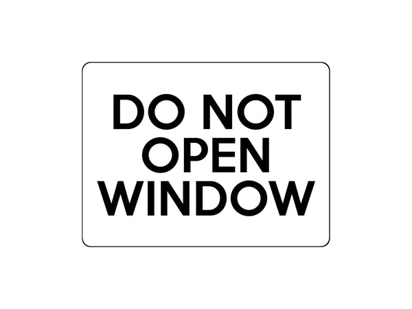 1698 DO NOT OPEN WINDOW Metal Aluminium Plaque Sign – xtra print