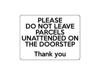 1690 DO NOT LEAVE PARCELS UNATTENDED ON THE DOORSTEP Metal Aluminium Plaque Sign