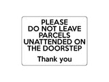 1690 DO NOT LEAVE PARCELS UNATTENDED ON THE DOORSTEP Metal Aluminium Plaque Sign