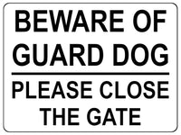 1319 BEWARE OF GUARD DOG PLEASE CLOSE THE GATE Metal Aluminium Plaque Sign House