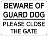 1319 BEWARE OF GUARD DOG PLEASE CLOSE THE GATE Metal Aluminium Plaque Sign House