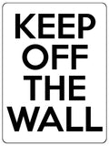 1624 PLEASE KEEP OFF THE WALL Safety Metal Aluminium Plaque Sign