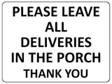 1695 PLEASE ALL DELIVERIES IN THE PORCH Metal Aluminium Plaque Sign Door Gate Fence