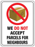 836 WE DO NOT ACCEPT PARCELS FOR NEIGHBOURS Metal Aluminium Plaque Sign House Door