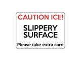 1725 CAUTION ICE! SLIPPERY SURFACE Please take extra Care Metal Aluminium Plaque Sign