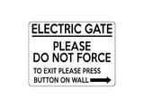 1685 ELECTRIC GATE PLEASE DO NOT FORCE Arrow Right Metal Aluminium Plaque Sign