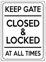 1521 KEEP GATE CLOSED & LOCKED AT ALL TIMES Metal Aluminium Plaque Sign Door