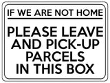 1757 IF NOT HOME LEAVE AND PICK-UP PARCELS IN THIS BOX Metal Aluminium Plaque Sign