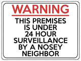 1601 24 HOUR SURVEILLANCE BY A NOSEY NEIGHBOR Metal Aluminium Plaque Sign Door