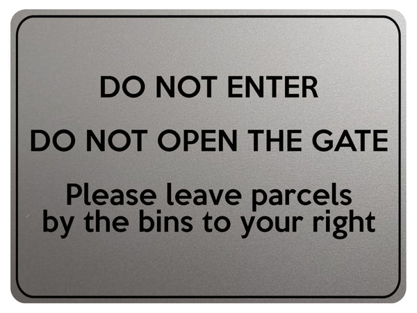 1866 DO NOT ENTER OPEN GATE Leave Parcels by bins Metal Aluminium Plaque Sign