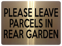 1813 PLEASE LEAVE PARCELS IN REAR GARDEN Metal Aluminium Plaque Sign