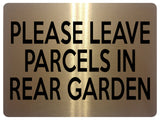 1813 PLEASE LEAVE PARCELS IN REAR GARDEN Metal Aluminium Plaque Sign