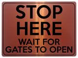 1810 STOP HERE WAIT FOR GATES TO OPEN Metal Aluminium Plaque Sign