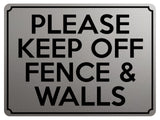 1820 PLEASE KEEP OFF FENCE & WALLS Metal Aluminium Plaque Sign