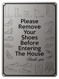 1816 Please Remove Your Shoes Before Entering The House Metal Aluminium Plaque Sign