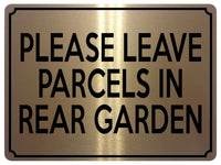 1814 PLEASE LEAVE PARCELS IN REAR GARDEN Metal Aluminium Plaque Sign